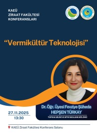 Ziraat Fakültesi Konferansları - Dr. Öğr. Üyesi Fevziye Şüheda HEPŞEN TÜRKAY 
