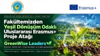Fakültemizden Yeşil Dönüşüm Odaklı Uluslararası Erasmus+ Proje Atağı